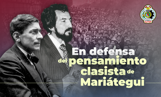 Mariátegui como precursor de la unidad sindical clasista - Sutep